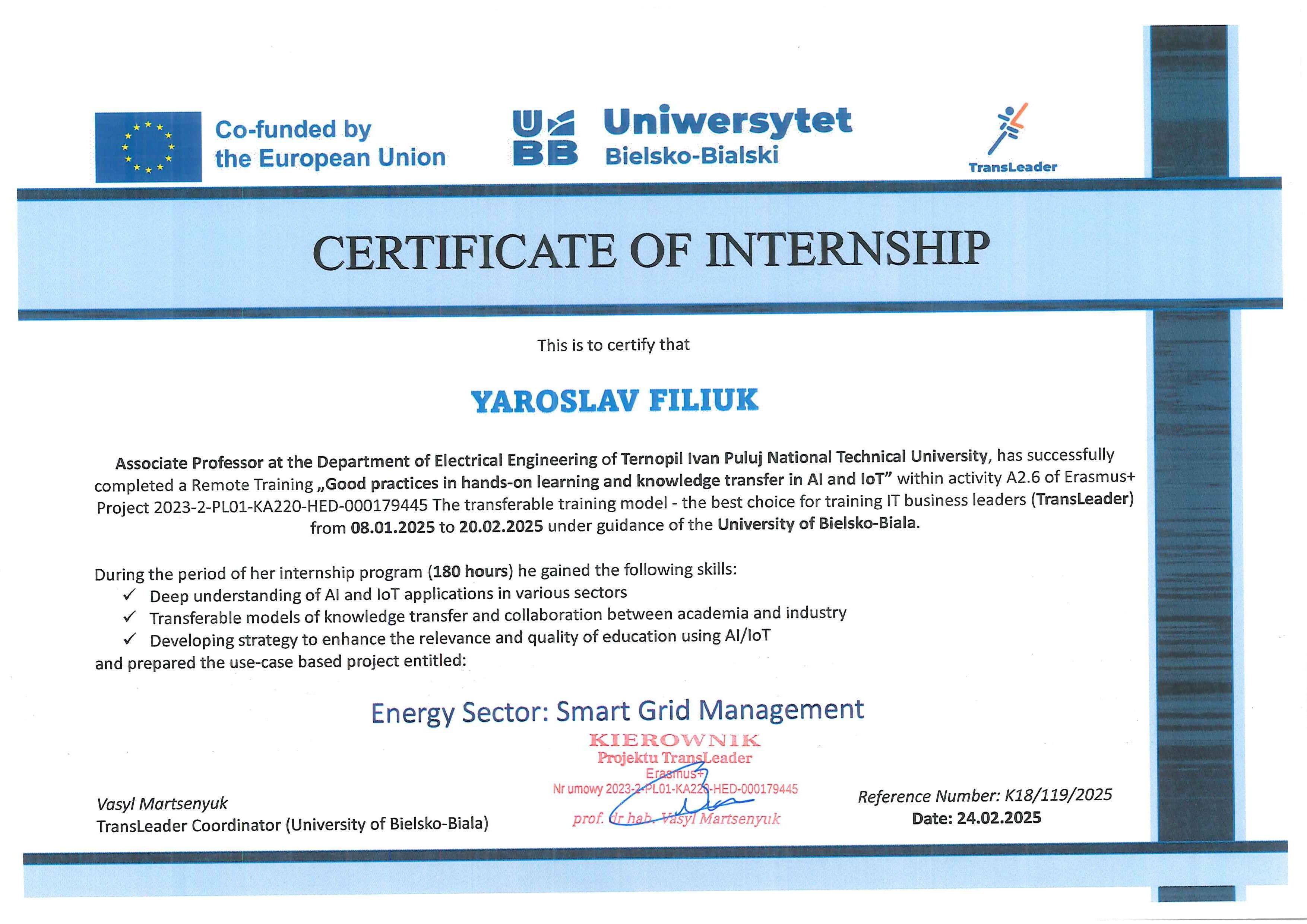 Сертифікат про проходження стажування №K18/119/2025 „Good practices in hands-on learning and knowledge transfer in Al and loT" within activity A2.6 of Erasmus+. з 08.01.2025 по 20.02.2025. Університет Бєльсько-Бяла.